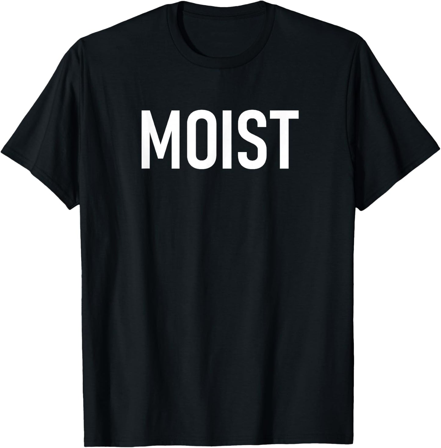 Moist, Funny, Jokes, Sarcastic Sayings T-Shirt - T-Shirt | Black