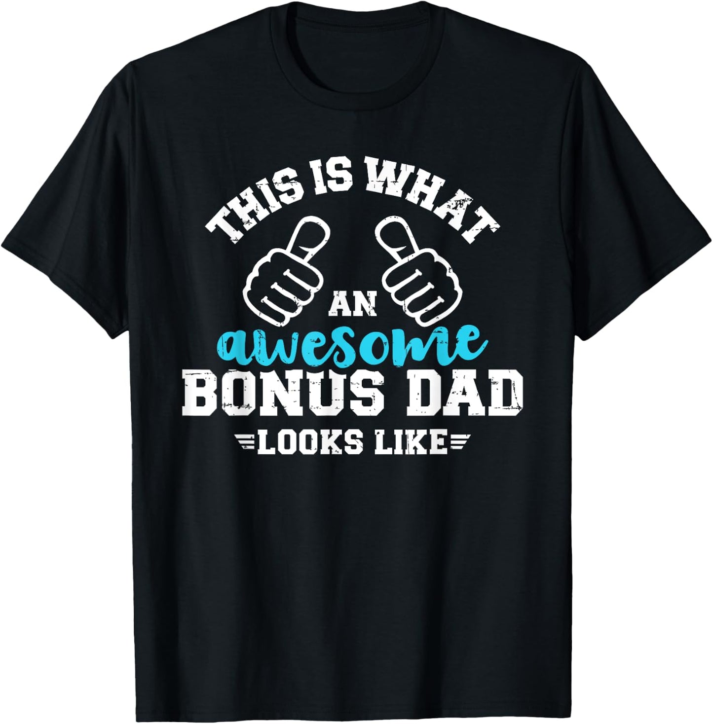 This is what an awesome bonus dad looks like T-Shirt - T-Shirt | Black