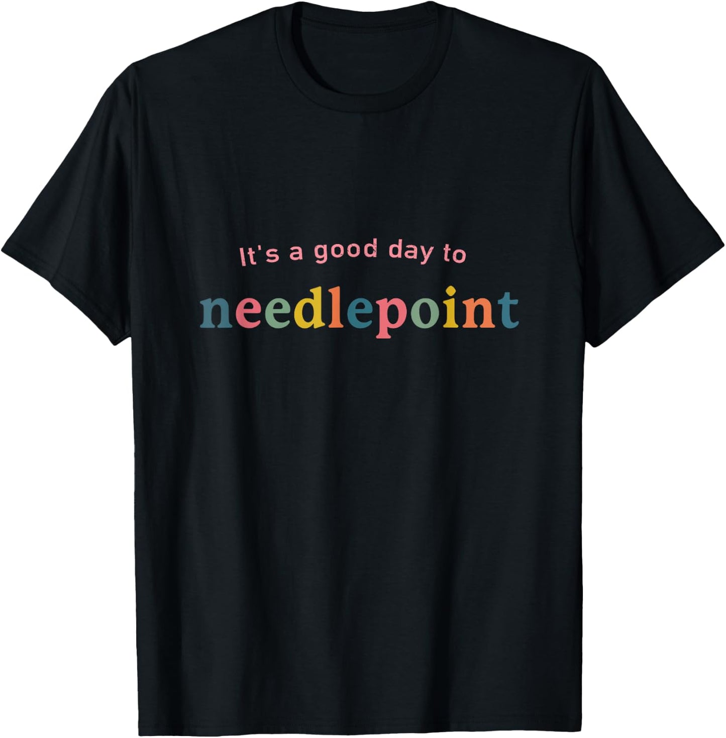 It's A Good Day Needlepoint Funny Needlepoint , Small, Black T-Shirt - T-Shirt | Black