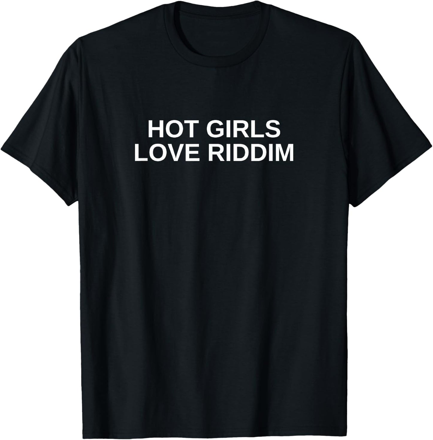 Hot Girls Love Riddim Dubstep DJ House Music Rave EDM Slay T-Shirt - T-Shirt | Black