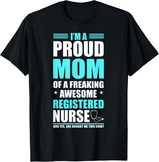 Proud Mom Of A Freaking Awesome Registered Nurse Shirt T-Shirt - T-Shirt | Black