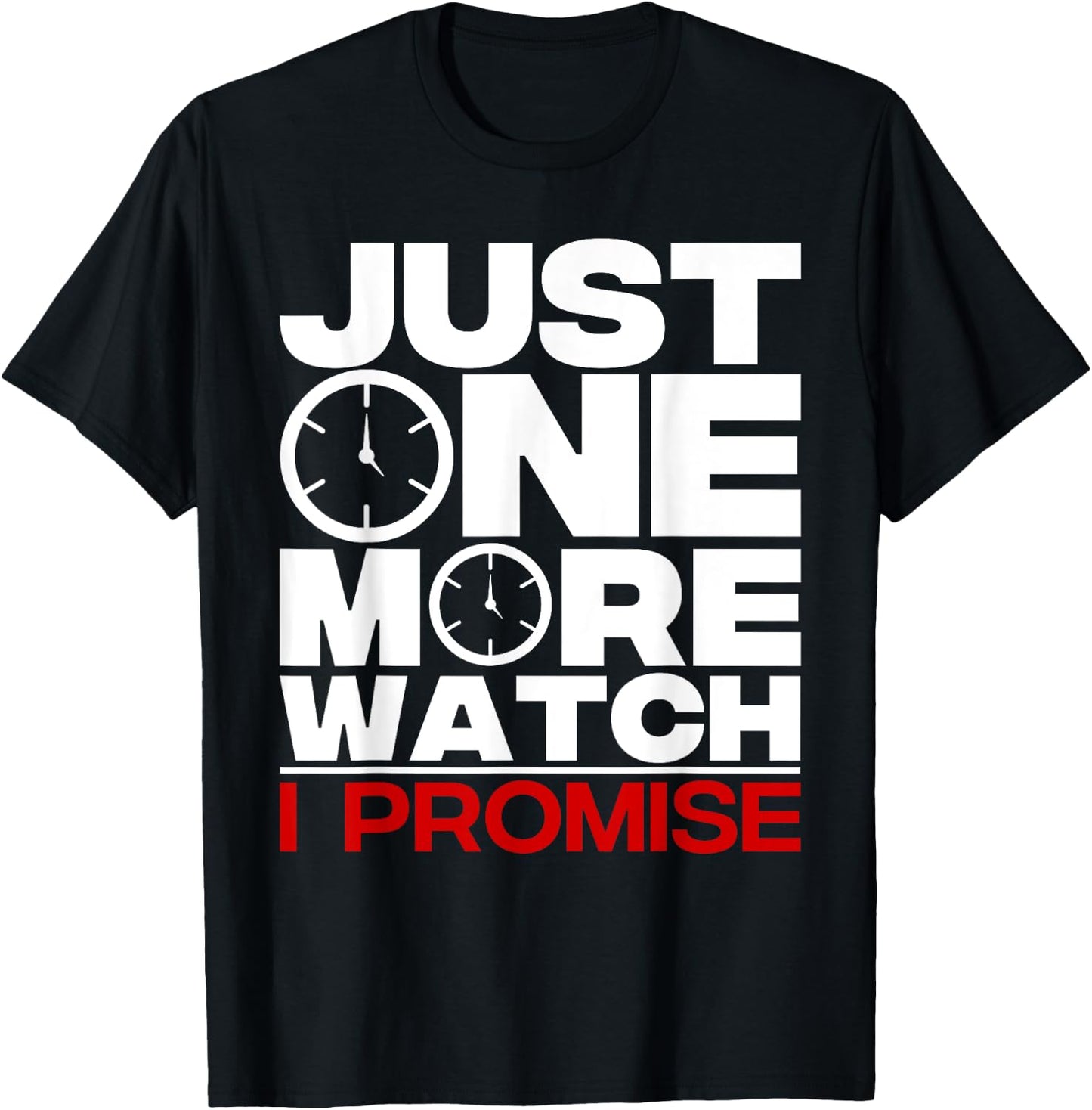 Timepiece Chronometer Watches Collecting Designs -Kids, -Adults Black Funny Just One More Watch Collector Gift Men Women Lovers T-Shirt - T-Shirt | Black