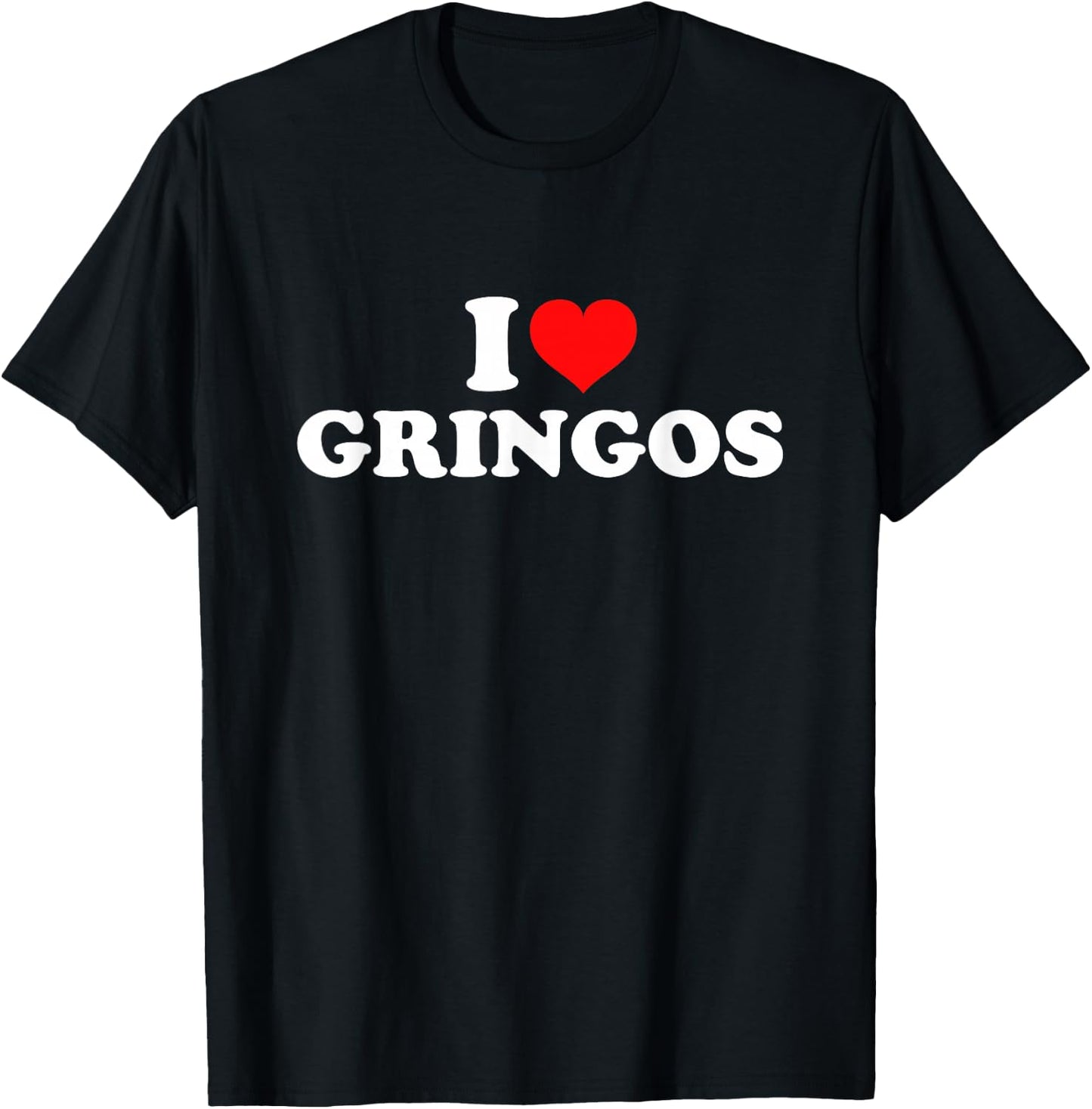 I Love Gringos T-Shirt - T-Shirt | Black