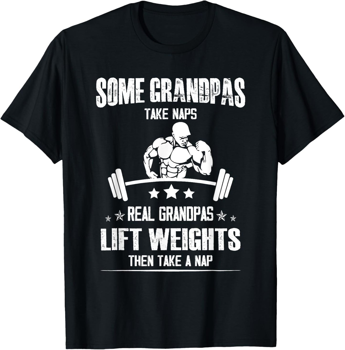 Lifting Some grandpas take Naps, Real Grandpas Lift Weights T-Shirt - T-Shirt | Black