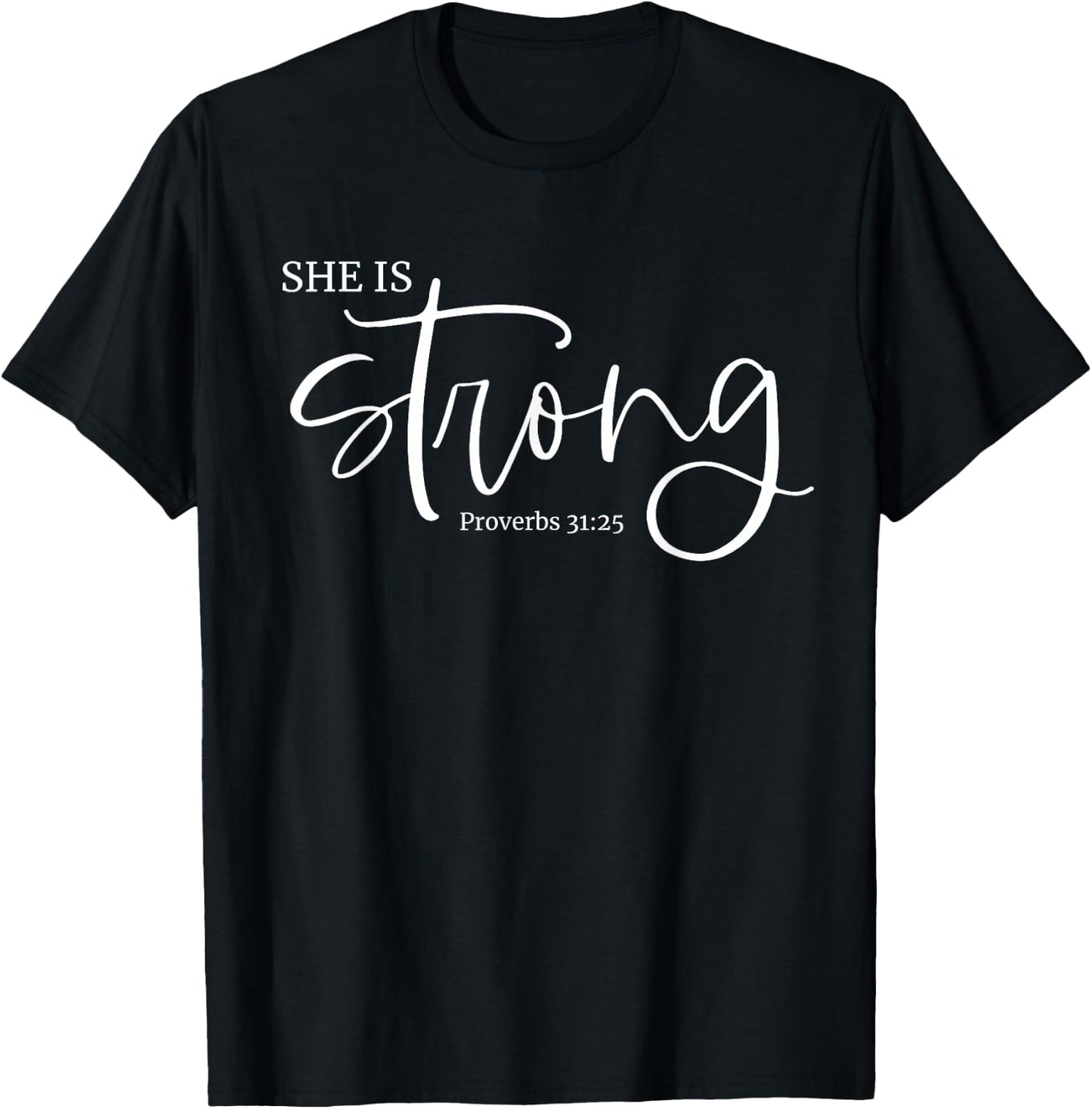 She is Strong Proverbs 31:25 Christian Fierce Women Design T-Shirt - T-Shirt | Black