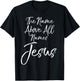 Christian Quote Gift Worship The Name Above All Names Jesus T-Shirt - T-Shirt | Black