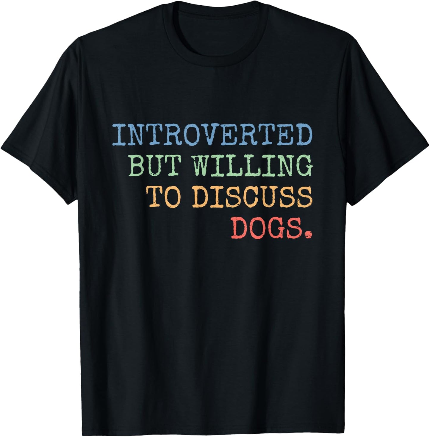 Introverted But Willing To Discuss Dogs Gift T-Shirt - T-Shirt | Black