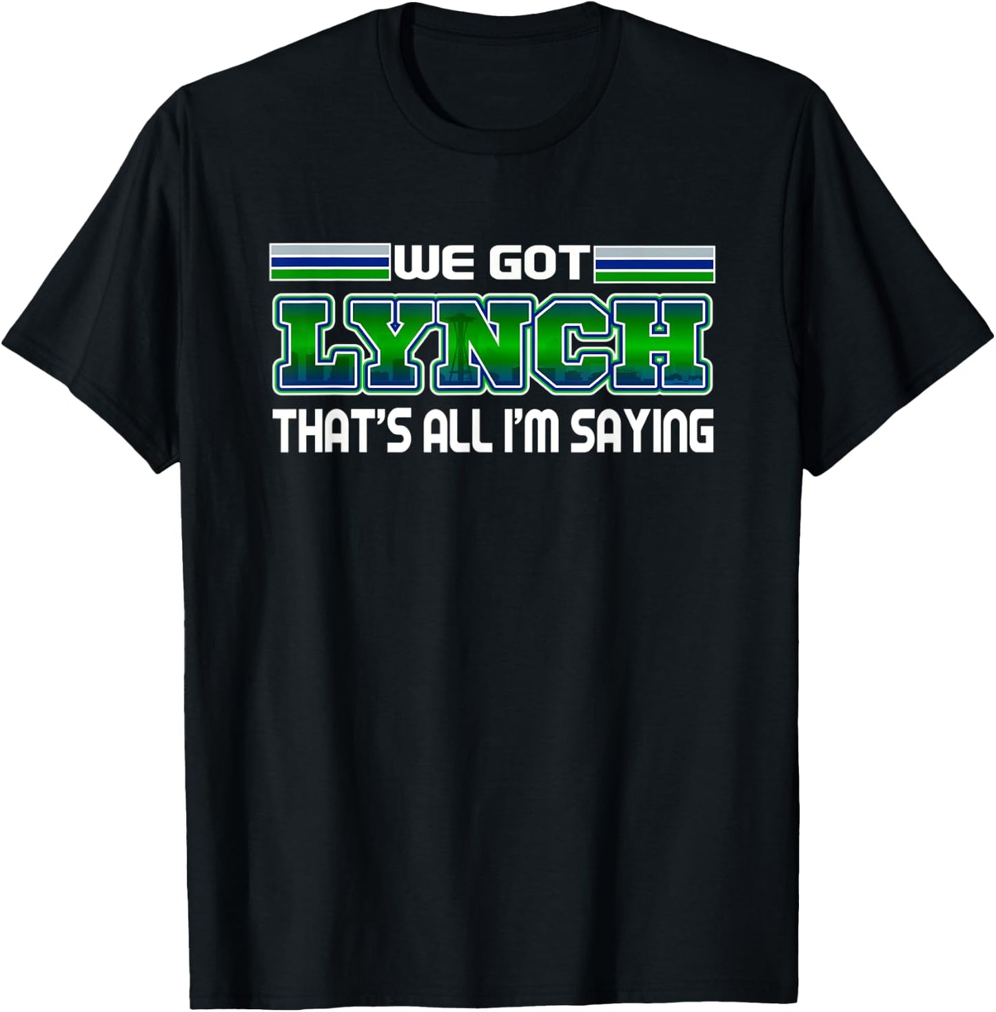 We Got Lynch Seattle Football Fan City Skyline T-Shirt - T-Shirt | Black