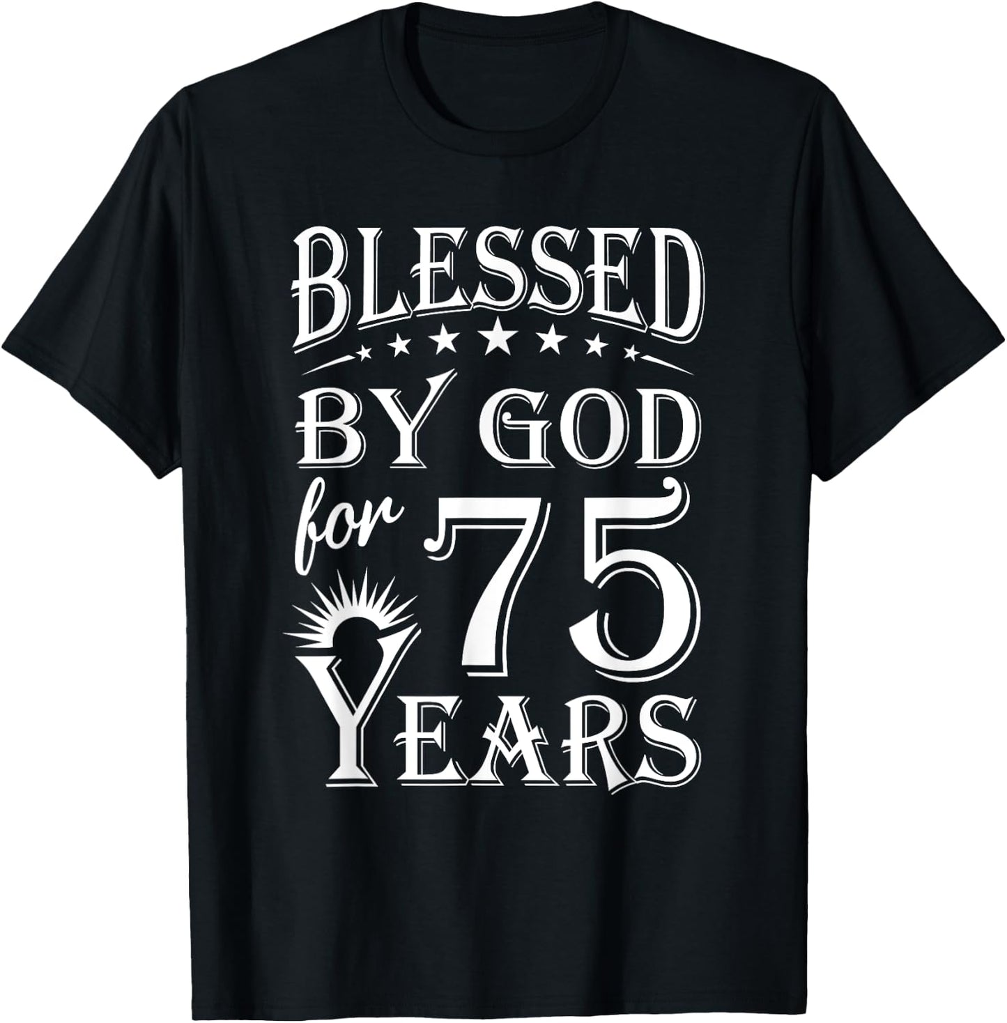 Vintage Blessed by God for 75 years Happy 75th Birthday T-Shirt - T-Shirt | Black