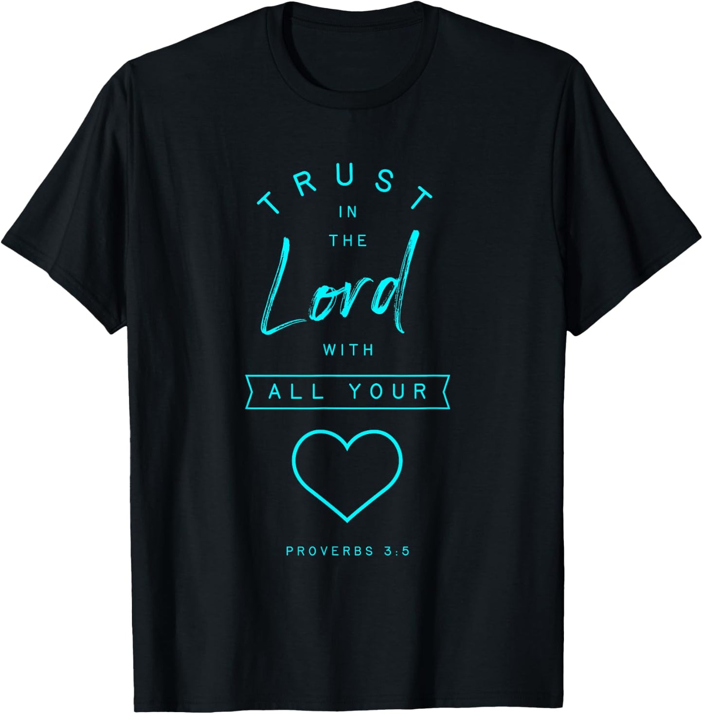 Proverbs 3 5 Trust in the Lord Bible Verse Quote Religious T-Shirt - T-Shirt | Black