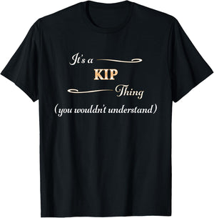 It's a KIP Thing, You Wouldn't Understand | Name Gift T-Shirt - T-Shirt | Black