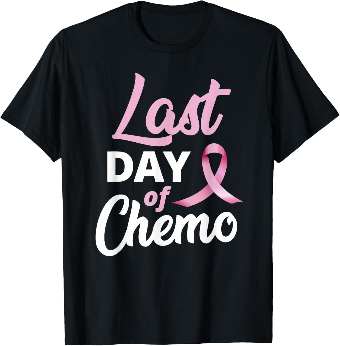 Breast Cancer Last Day Of Chemo Pink Ribbon Recovery T-Shirt - T-Shirt | Black
