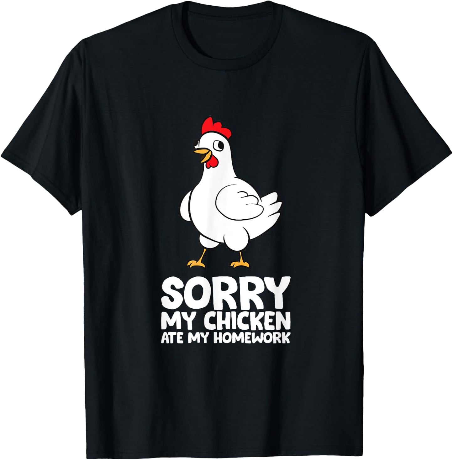 Sorry, My Chicken Ate My Homework T-Shirt - T-Shirt | Black