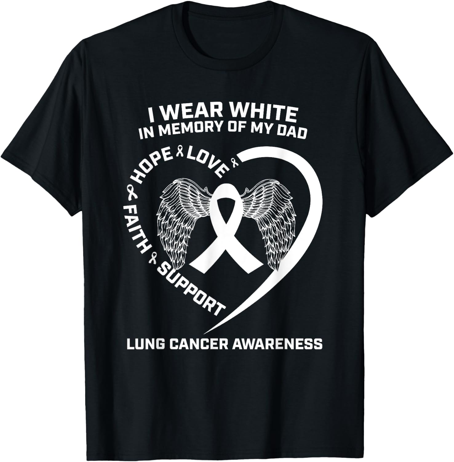 Gifts I Wear White In Memory Of My Dad Lung Cancer Awareness T-Shirt - T-Shirt | Black