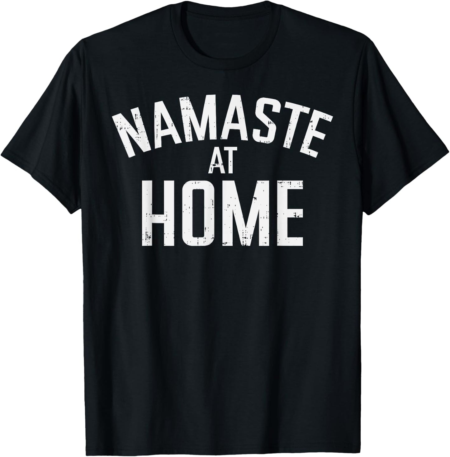 Namaste At Home Yoga Quarantine Funny Social Distancing Gift T-Shirt - T-Shirt | Black