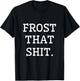 Frost That Funny Gifts for Cake Decorators That Love Baking T-Shirt - T-Shirt | Black