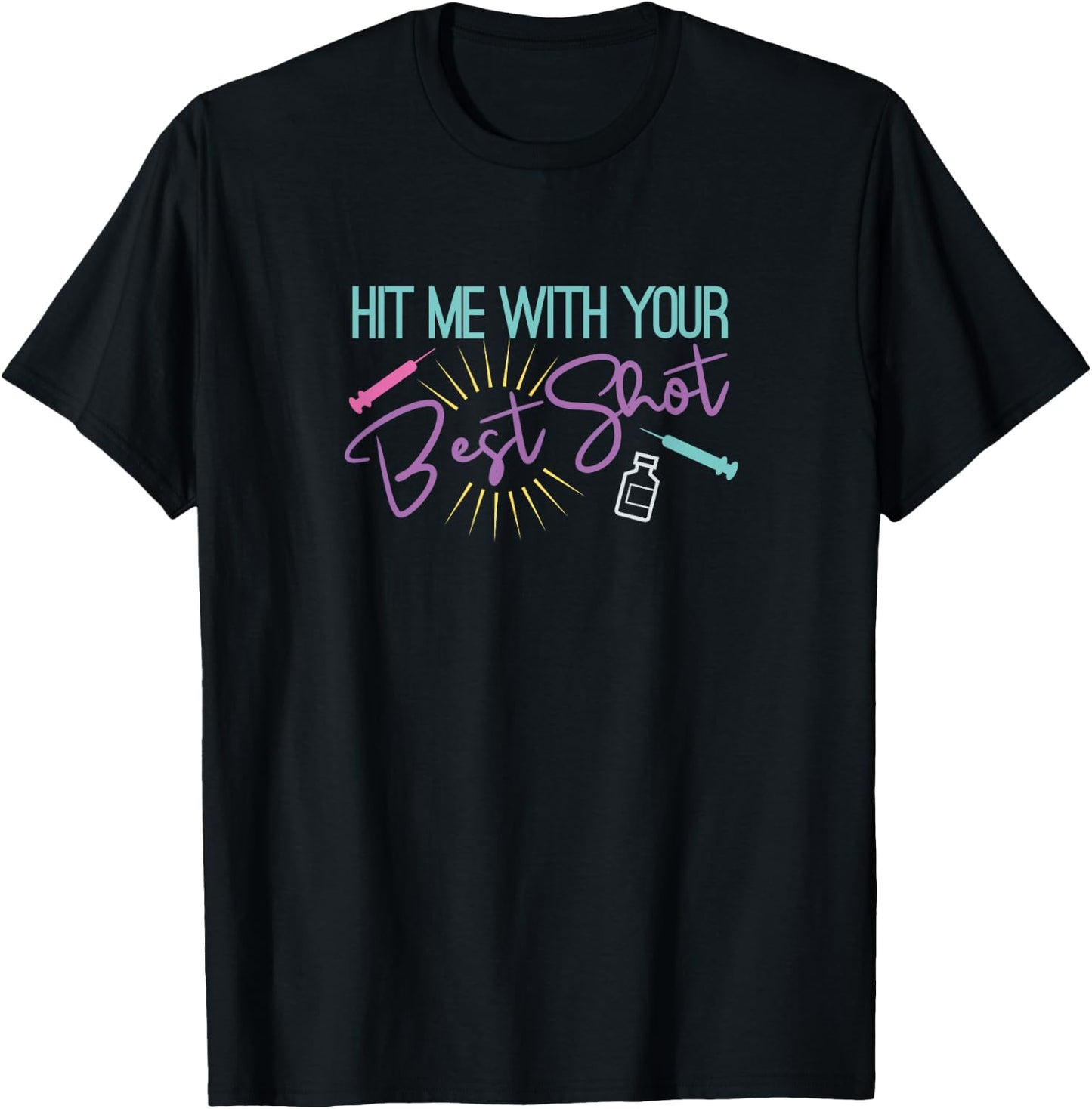 Hit Me with your Best Shot Funny Vaccination Gift Design T-Shirt - T-Shirt | Black