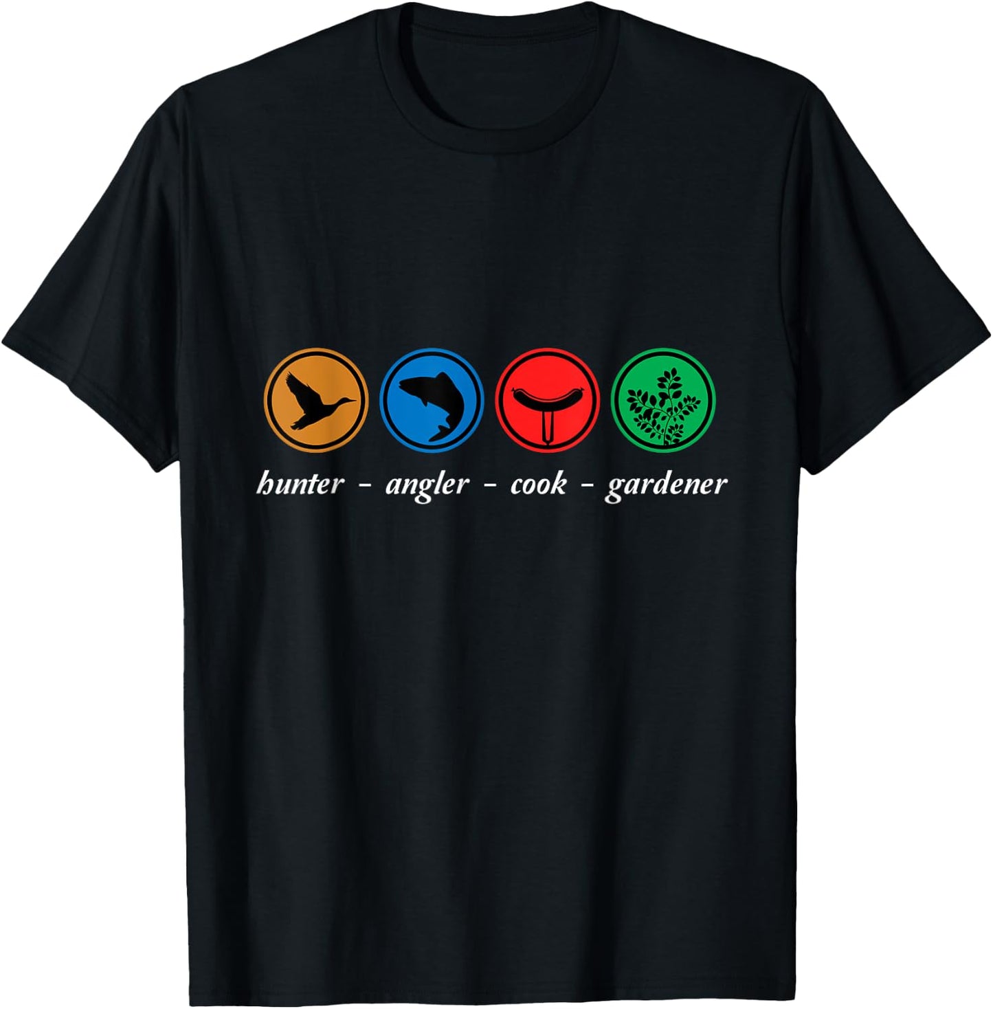 Hunter Angler Cook Gardener Grill Hunting Fish Garden Gift T-Shirt - T-Shirt | Black