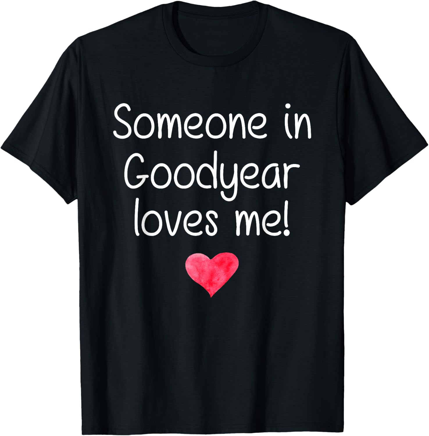 Someone In GOODYEAR AZ ARIZONA Loves Me City Home Roots Gift T-Shirt - T-Shirt | Black