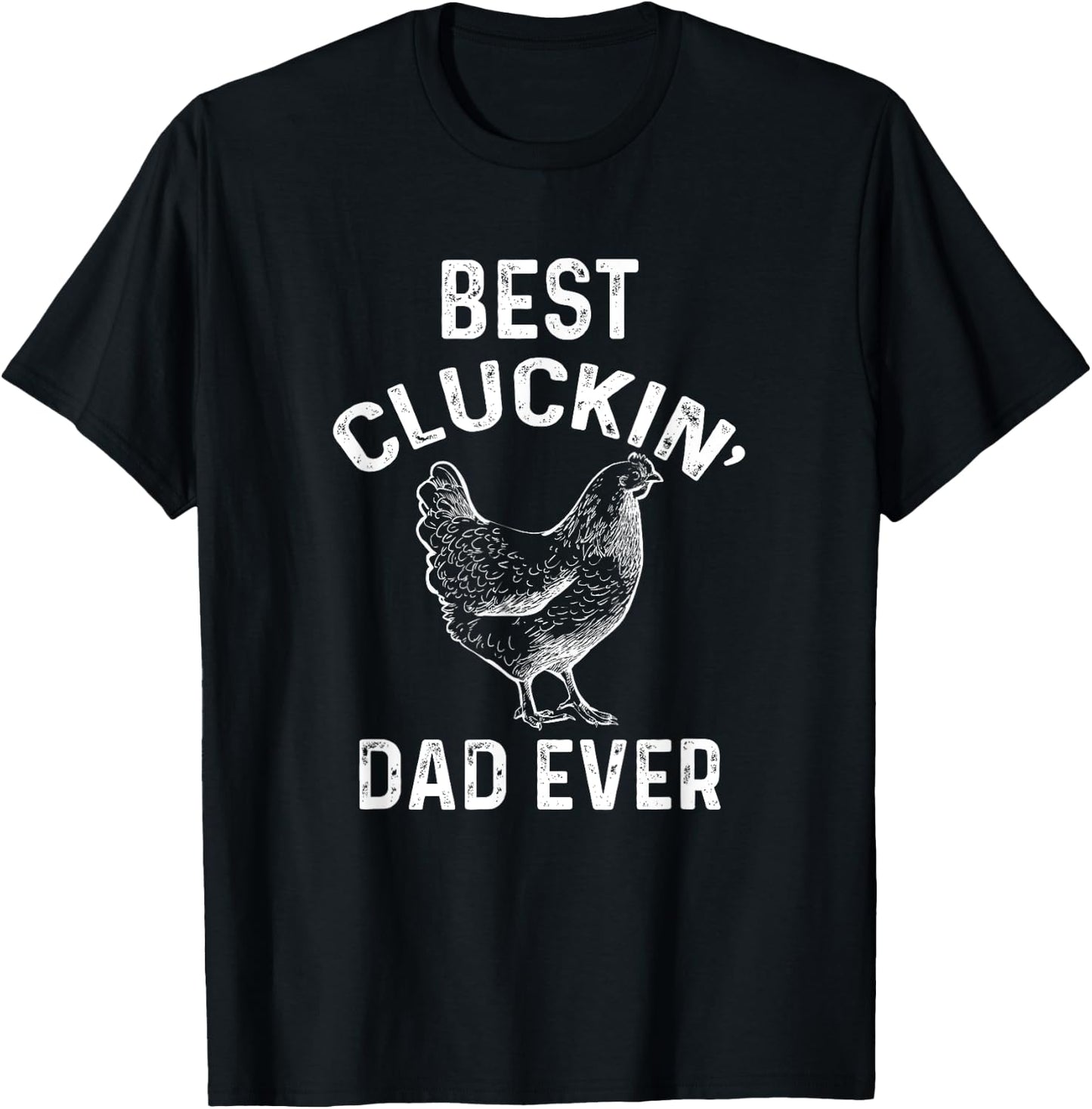Best Cluckin' Dad Ever Funny Father's Day Chicken Farm T-Shirt - T-Shirt | Black