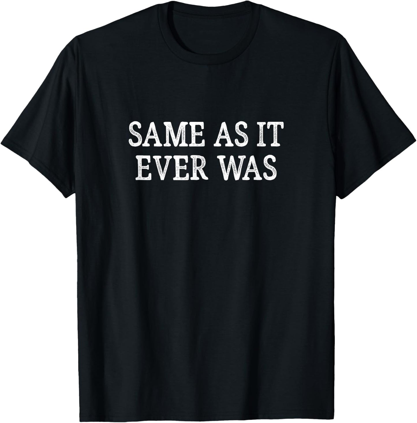 Same As It Ever Was - Vintage Style T-Shirt - T-Shirt | Black