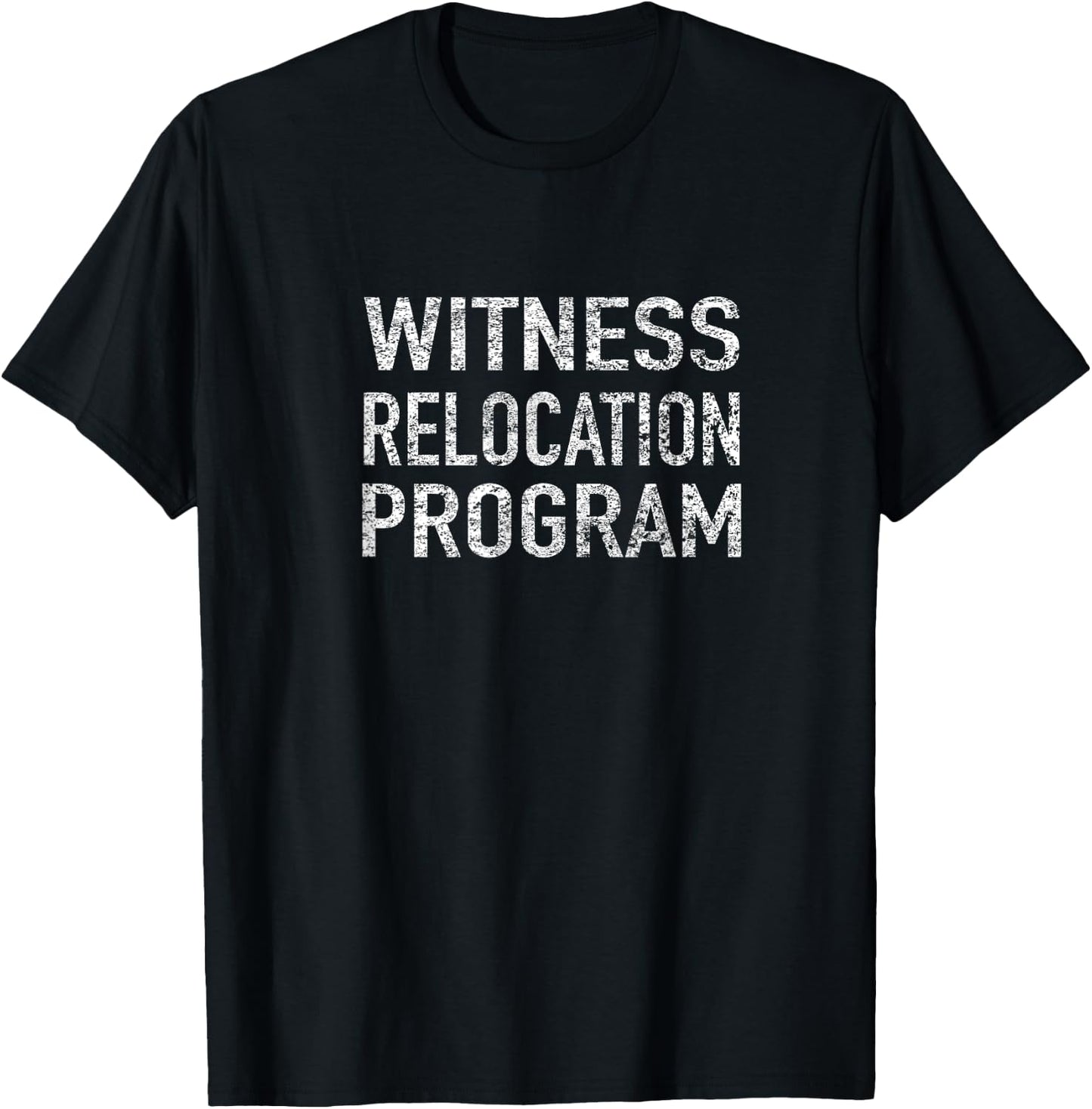 Witness Relocation Program T-Shirt - T-Shirt | Black