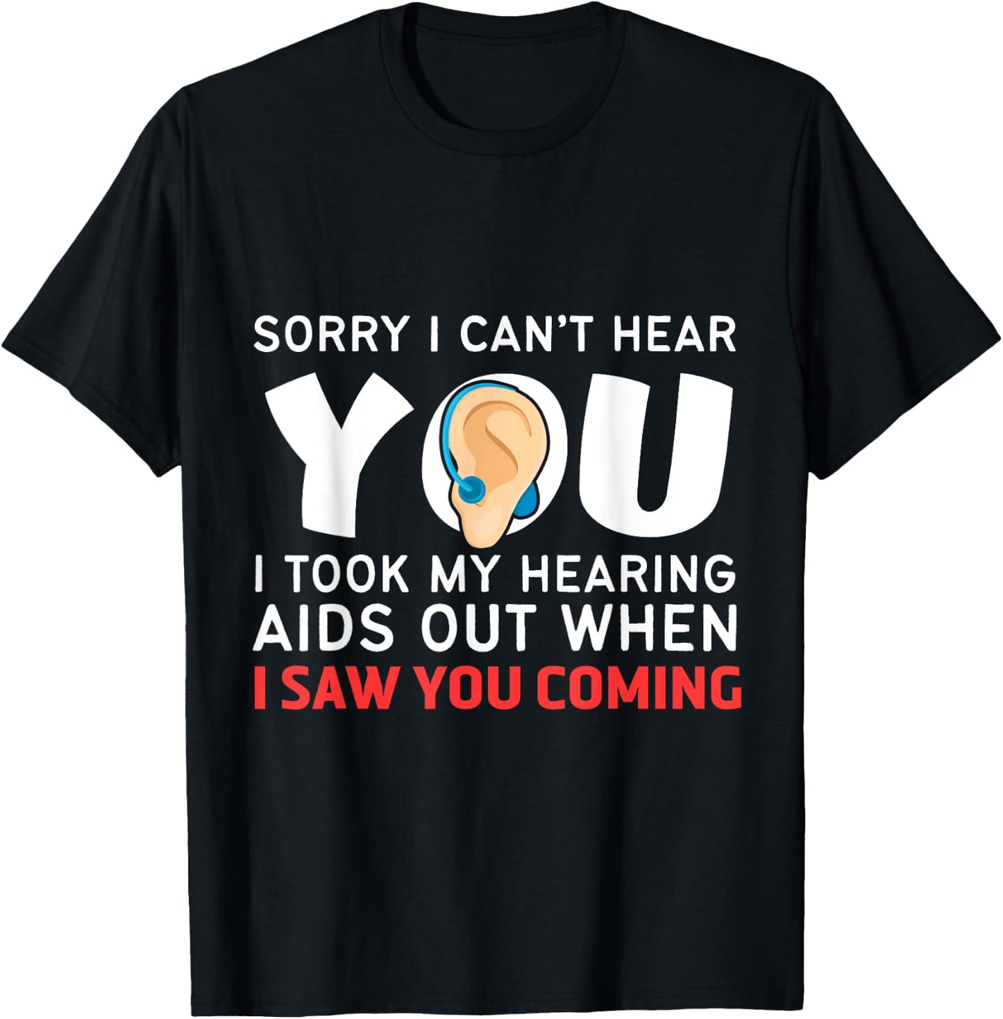 Funny and Humorous Medicine Apparel Sorry I Can't Hear You Hearing Aids T-Shirt - T-Shirt | Black