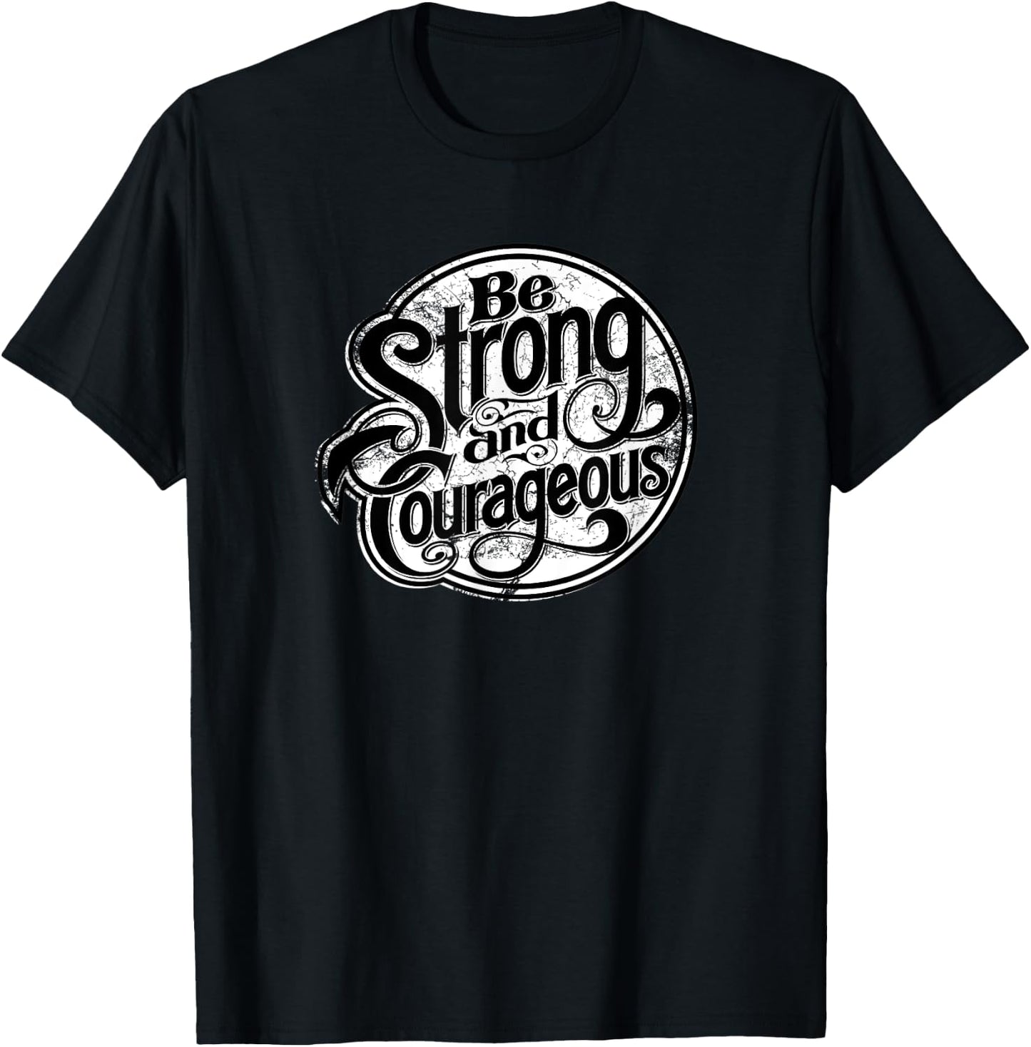 Being strong and courageous every day modern apparel T-Shirt - T-Shirt | Black