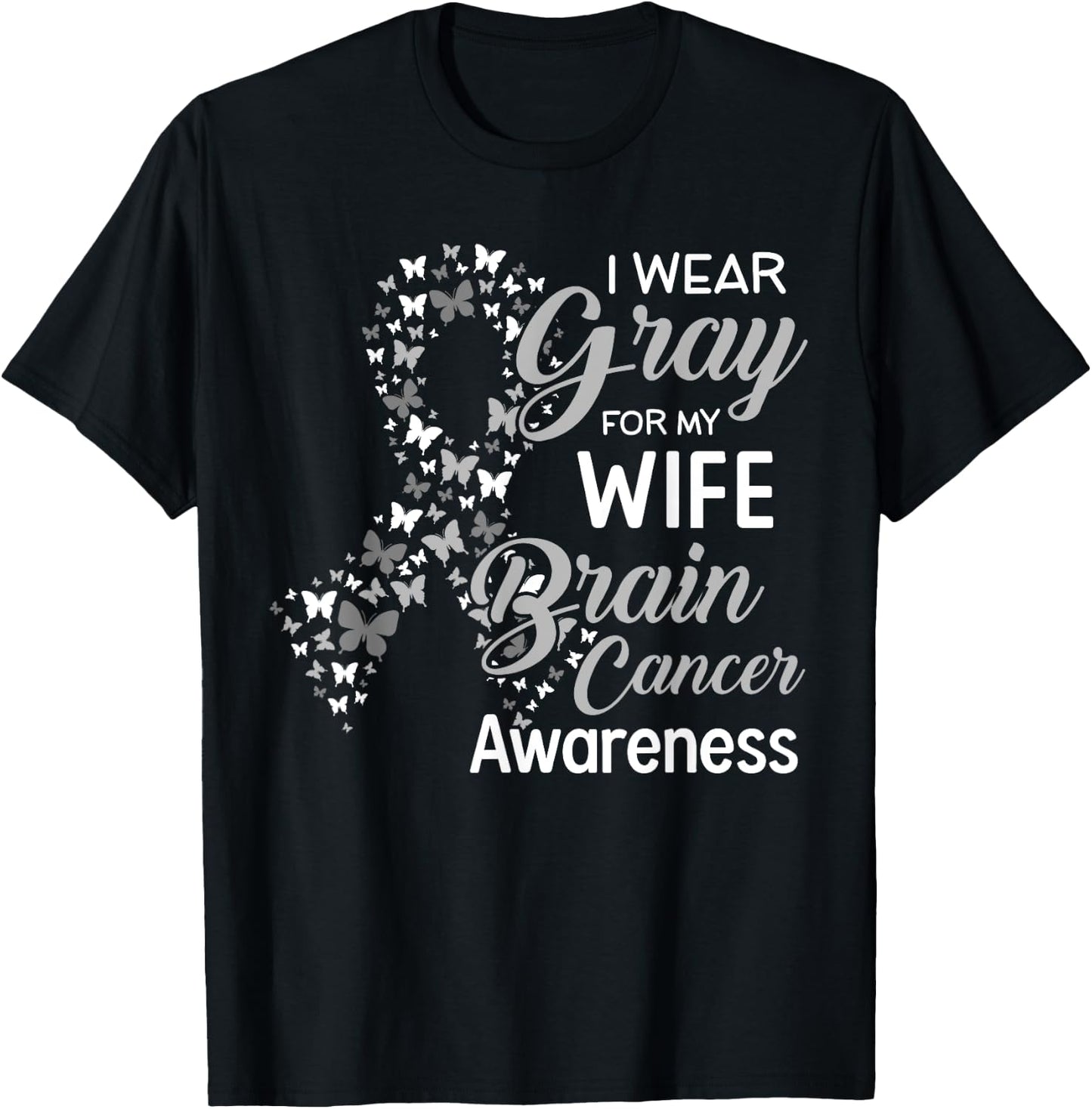I wear Gray for my Wife Brain Cancer Awareness T-Shirt - T-Shirt | Black