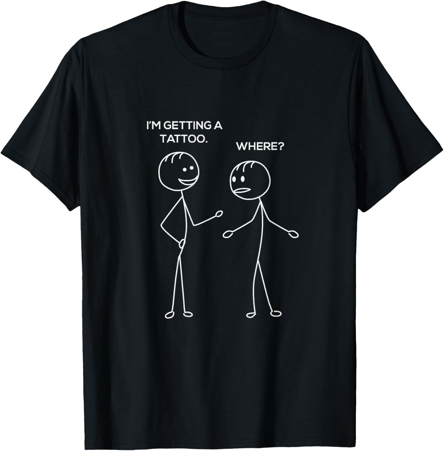 Funny Stick Figures Im Getting a Tattoo Design T-Shirt - T-Shirt | Black