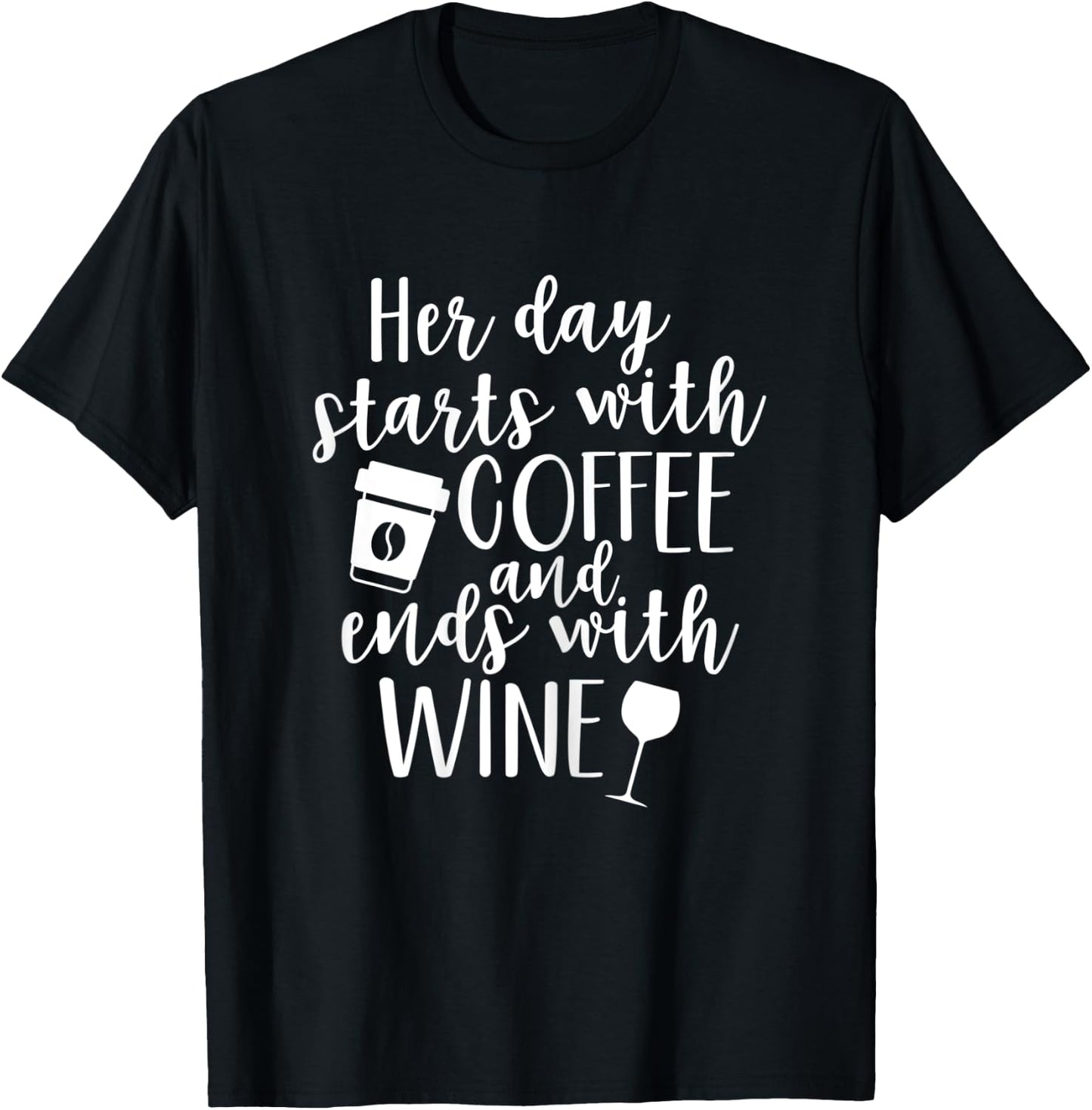 Her Day Starts With Coffee And Ends With Wine T-Shirt - T-Shirt | Black