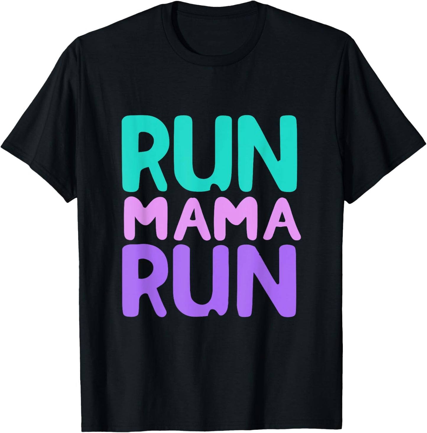 Run Mama Run: for Moms Who are Runners and Love Running T-Shirt - T-Shirt | Black