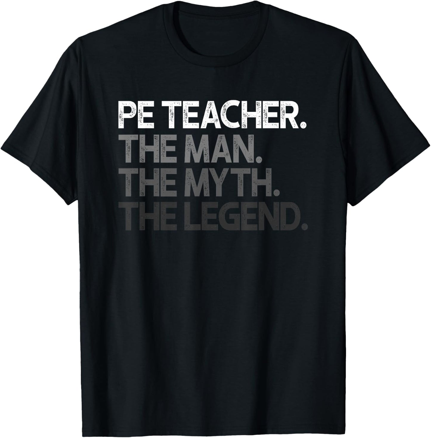 PE Teacher The Man Myth Legend Gift T-Shirt - T-Shirt | Black