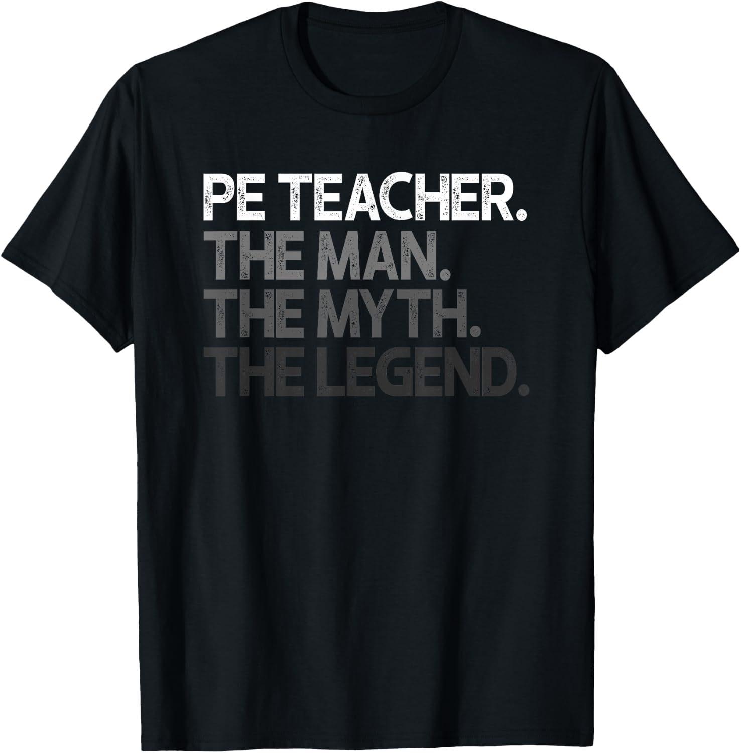 PE Teacher The Man Myth Legend Gift T-Shirt - T-Shirt | Black