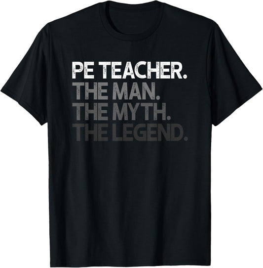PE Teacher The Man Myth Legend Gift T-Shirt - T-Shirt | Black