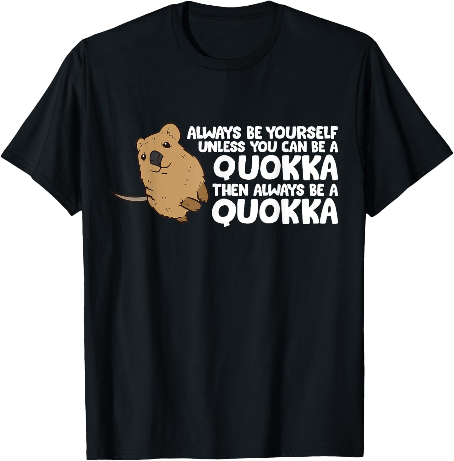 Funny Quokka Always Be Yourself Unless You Can Be A Quokka T-Shirt - T-Shirt | Black