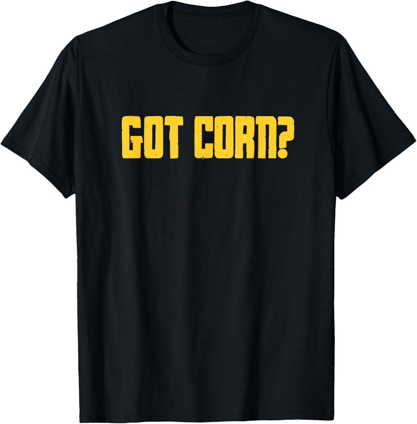 Corn Maize Food Pun Funny Got Corn? T-Shirt - T-Shirt | Black