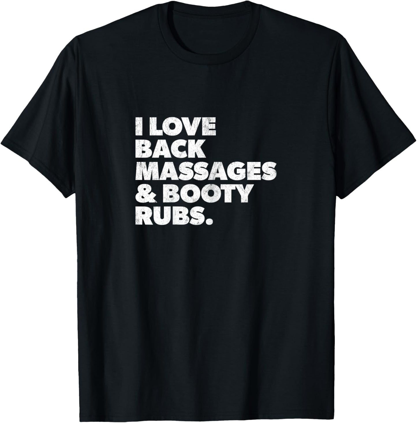 Humorous I Love Back Massages and Booty Rubs T-Shirt - T-Shirt | Black