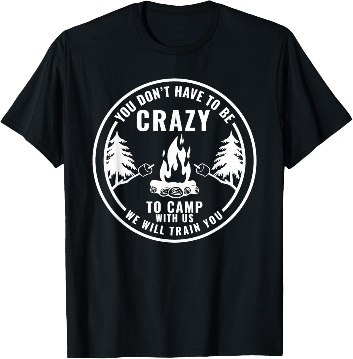 You Don't Have To Be Crazy To Camp With Us Summer Camping Men Women Girls Kids T-Shirt - T-Shirt | Black