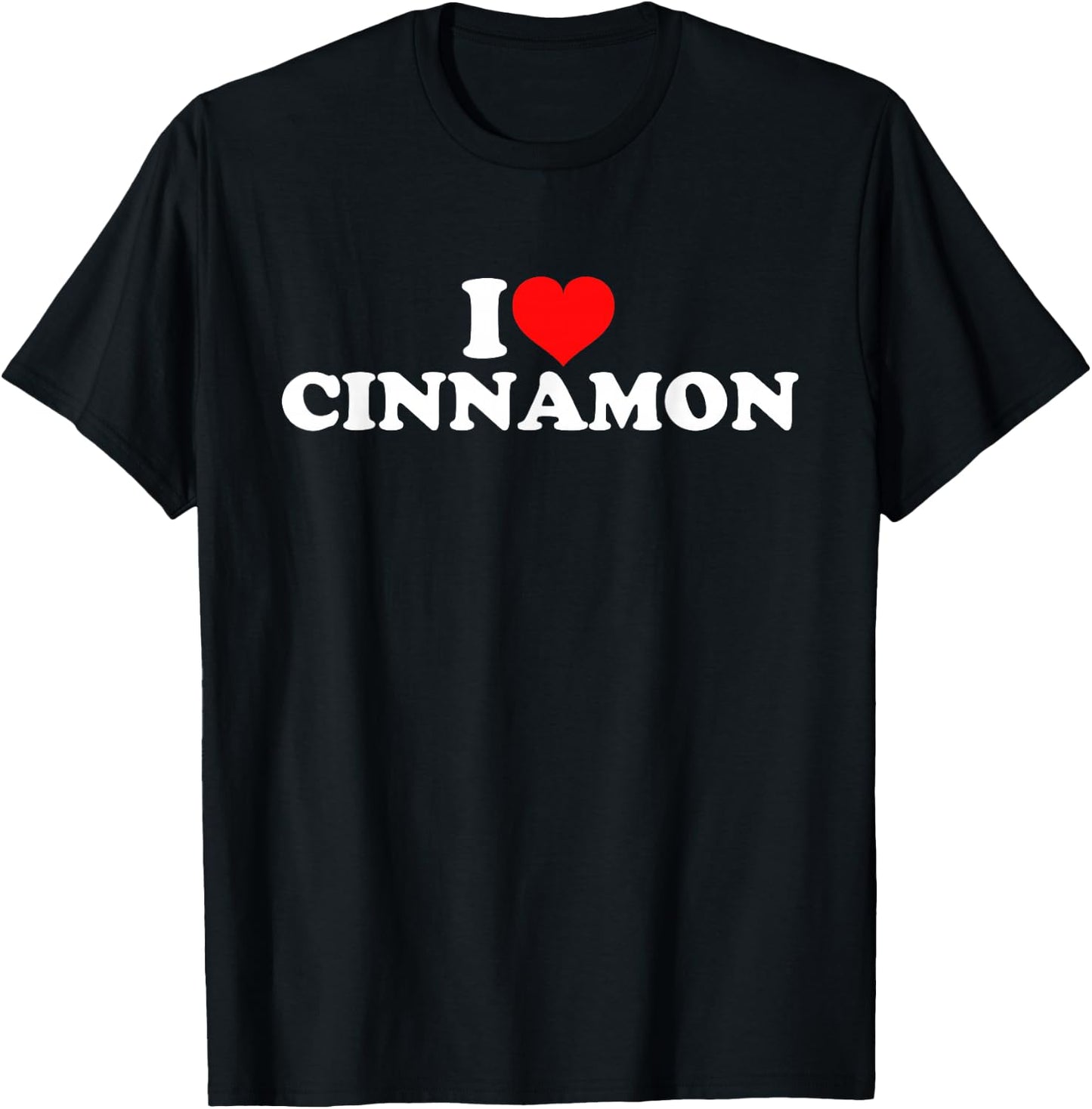 I Love Cinnamon T-Shirt - T-Shirt | Black