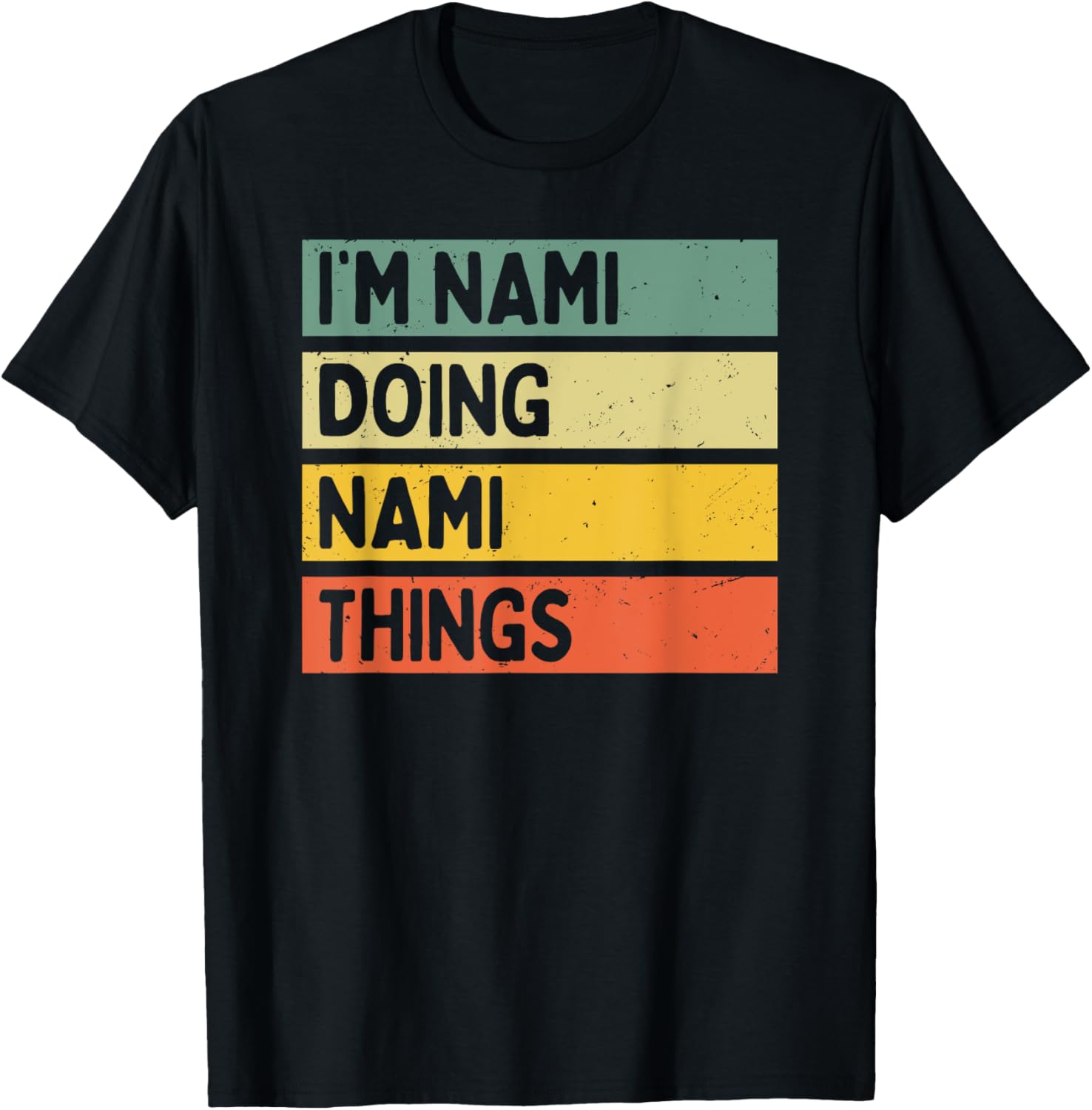 I'm Nami Doing Nami Things Funny Personalized Quote T-Shirt - T-Shirt | Black