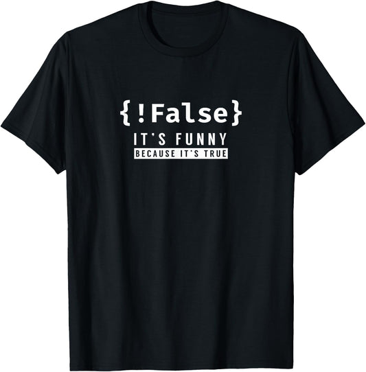 !False - Programmer Coding Code Coder Software T-Shirt - T-Shirt | Black