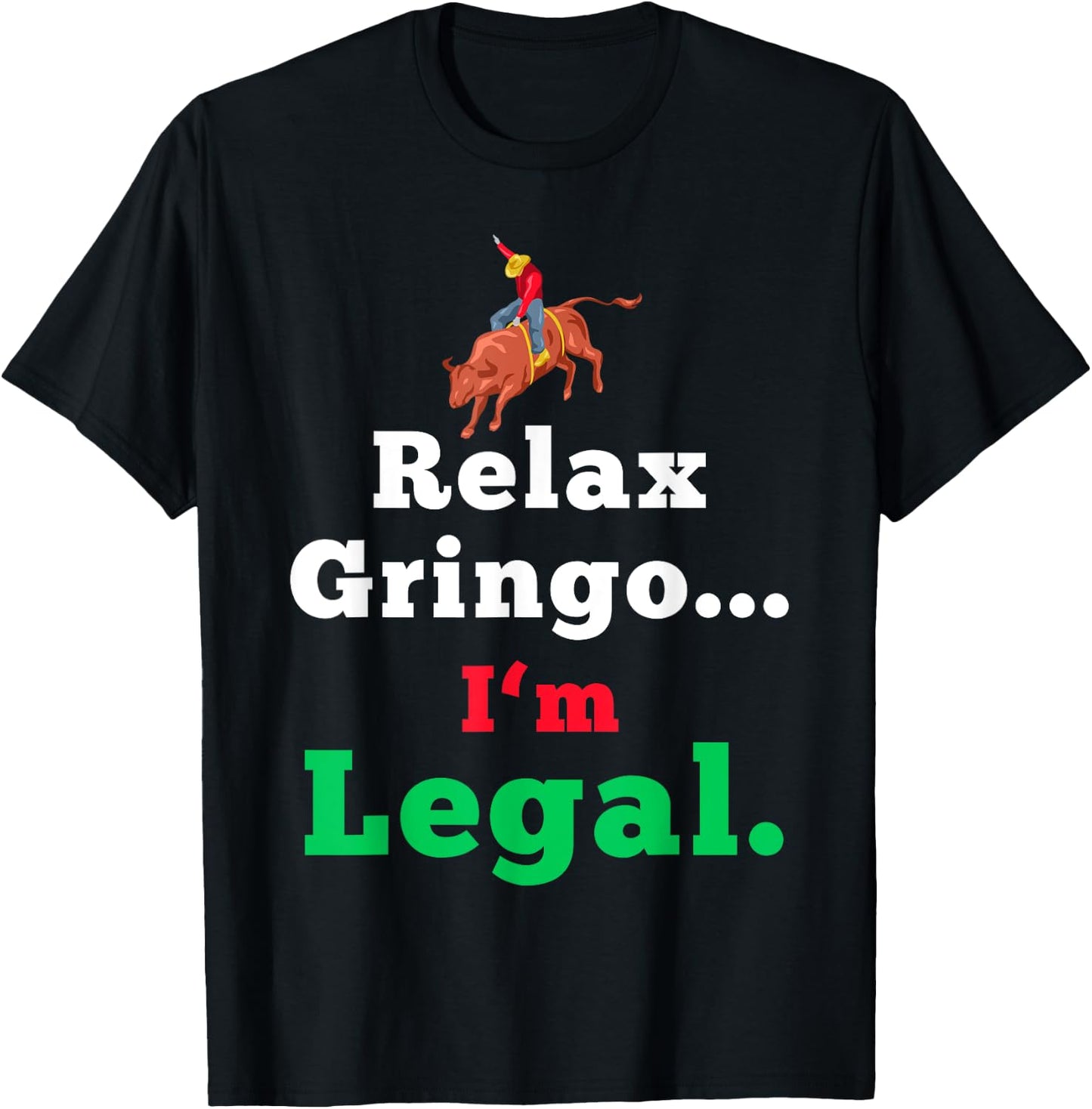 Funny Mexican Shirts & Women - Relax Gringo Im Legal T-Shirt - T-Shirt | Black