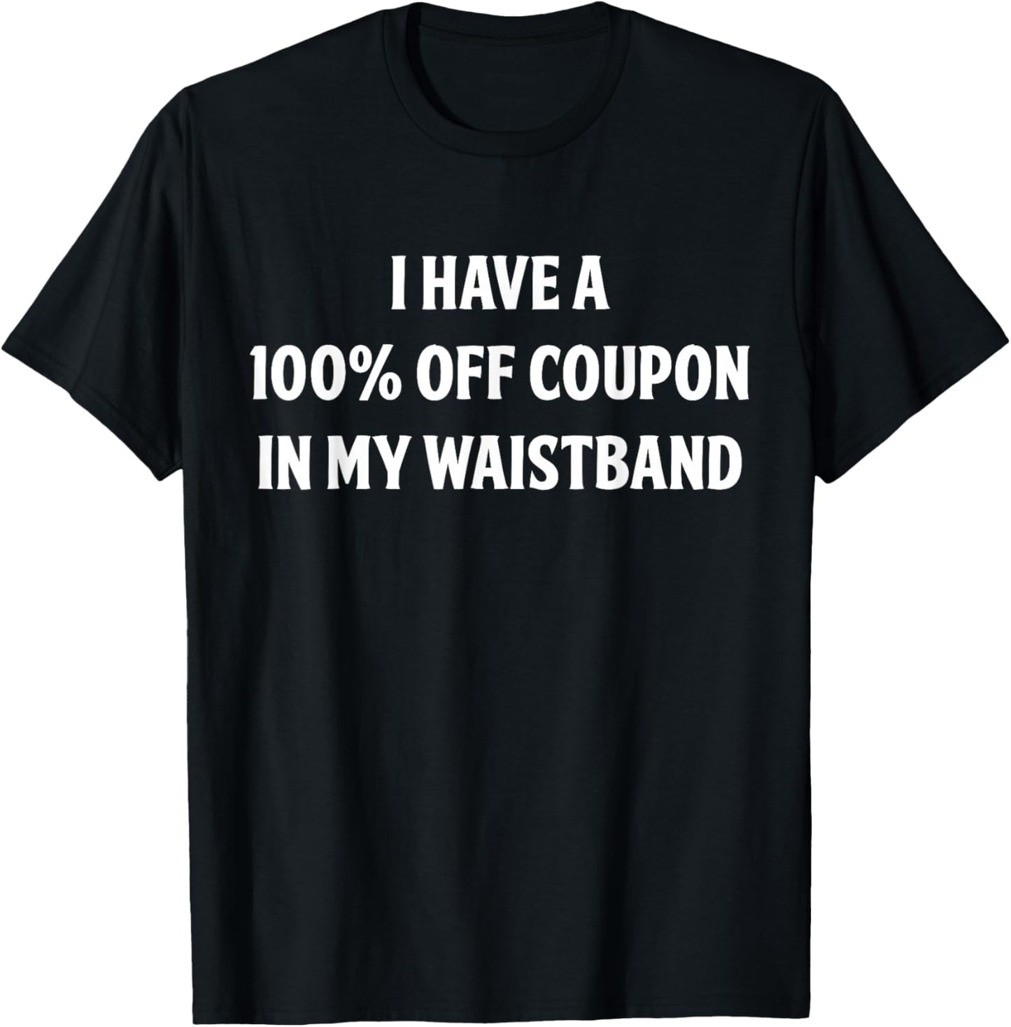 I Have A 100% Off Coupon In My Waistband Housewife Homemaker T-Shirt - T-Shirt | Black