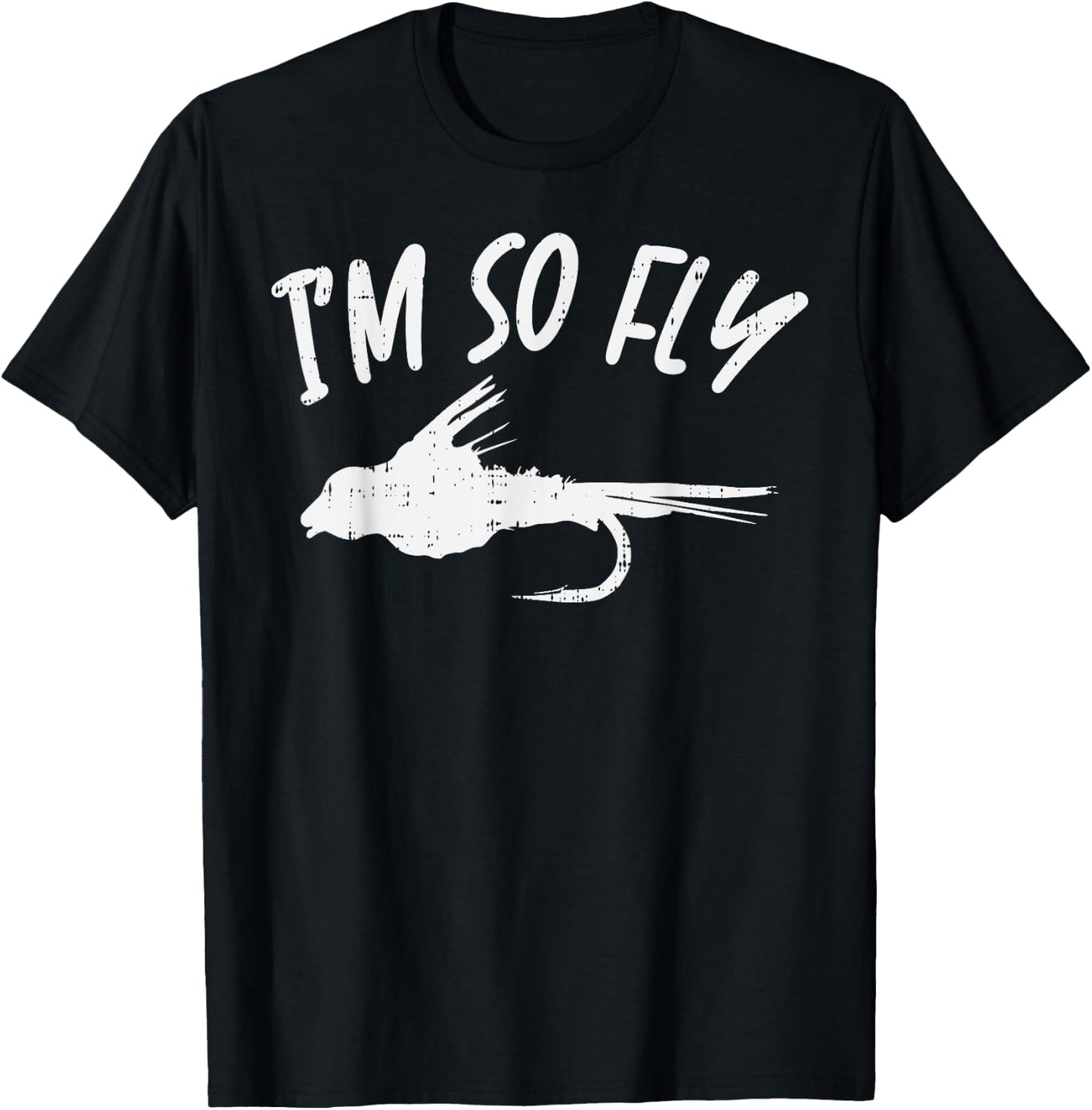 Im So Fly Bass Trout Fishing Angling Fisherman Angler Gift T-Shirt - T-Shirt | Black