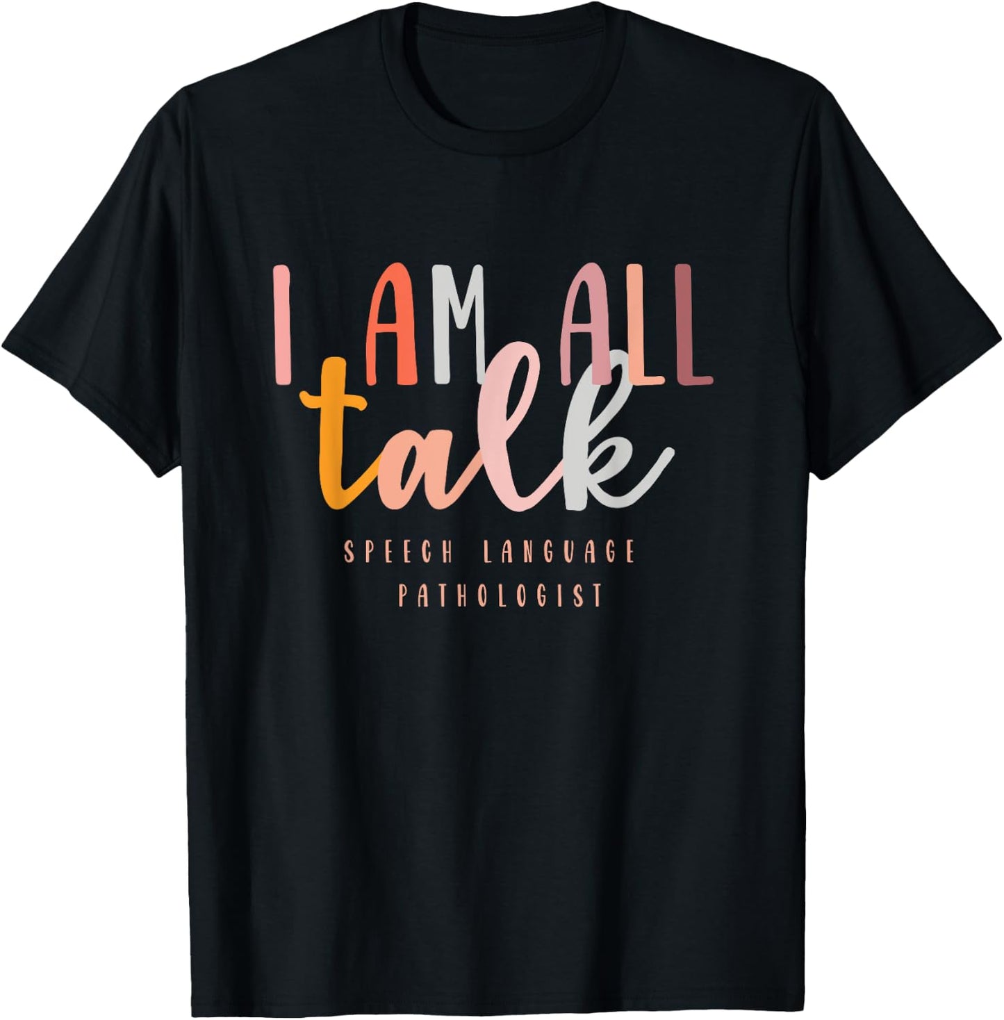I'm All Talk SLP Gift Speech Language Pathologist Therapy T-Shirt - T-Shirt | Black