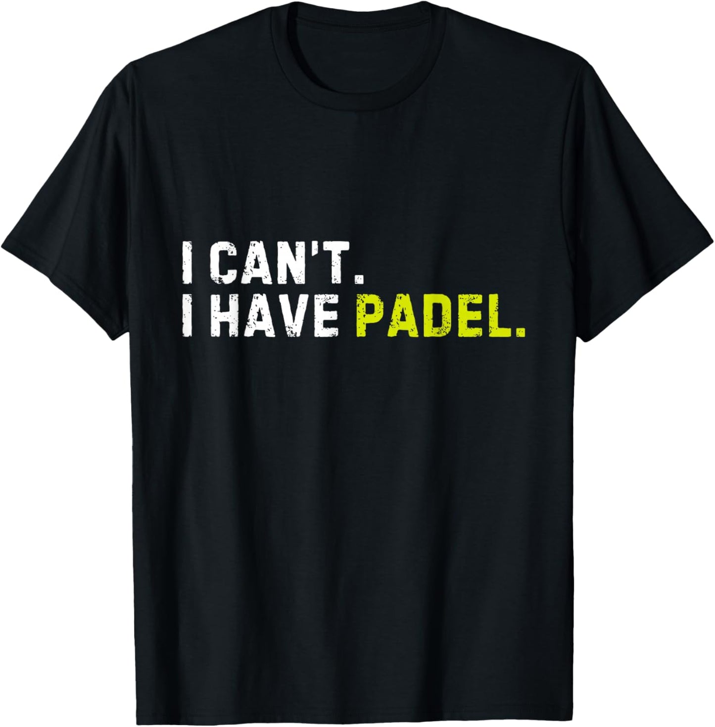 I Can't I Have Padel Pickleball Player Funny Saying Sport T-Shirt - T-Shirt | Black
