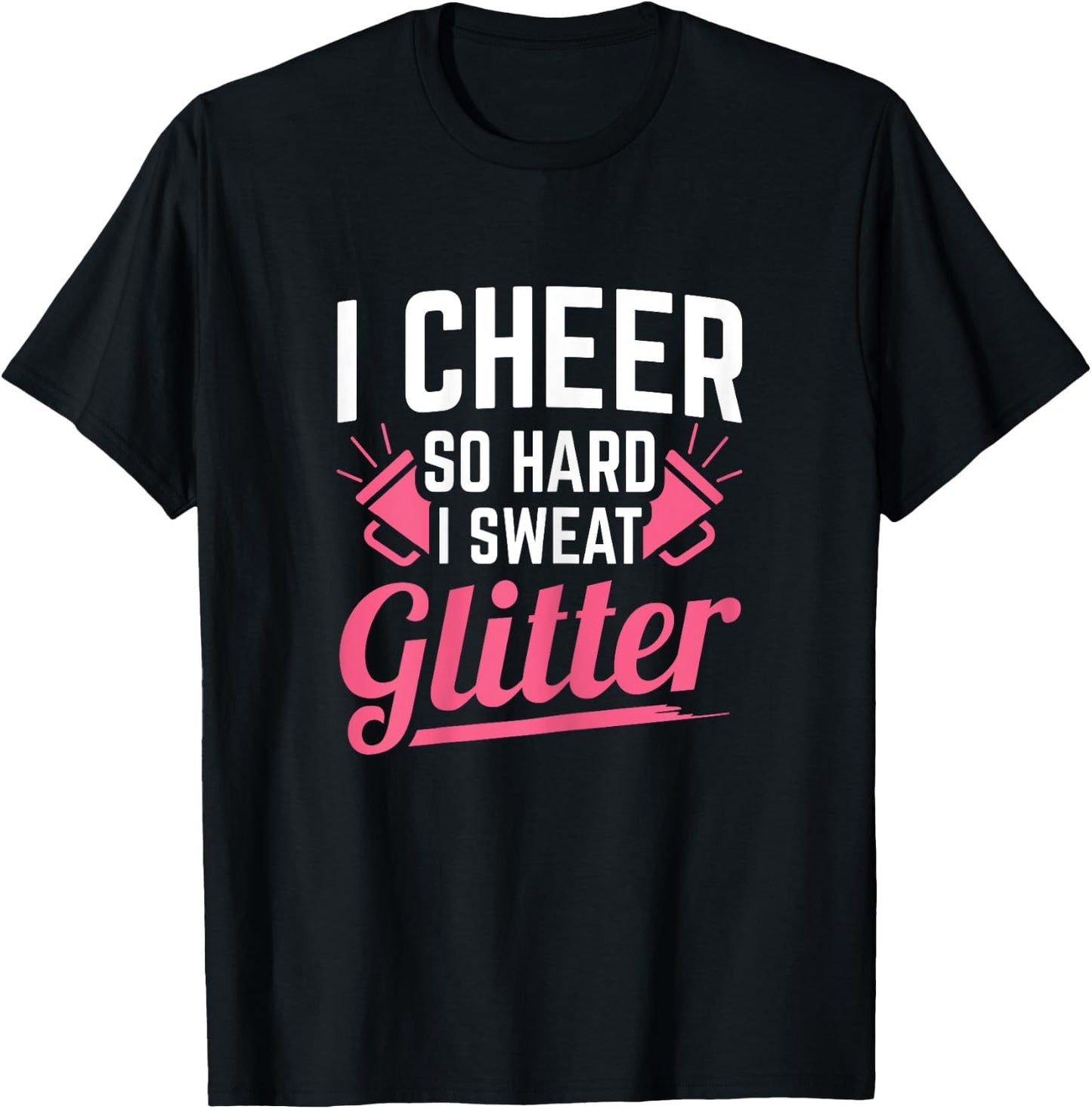 I Cheer So Hard I Sweat Glitter Cheerleading T-Shirt - T-Shirt | Black