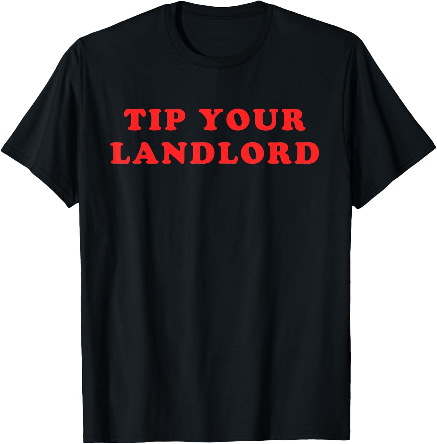 Tip Your Landlord Quote T-Shirt - T-Shirt | Black