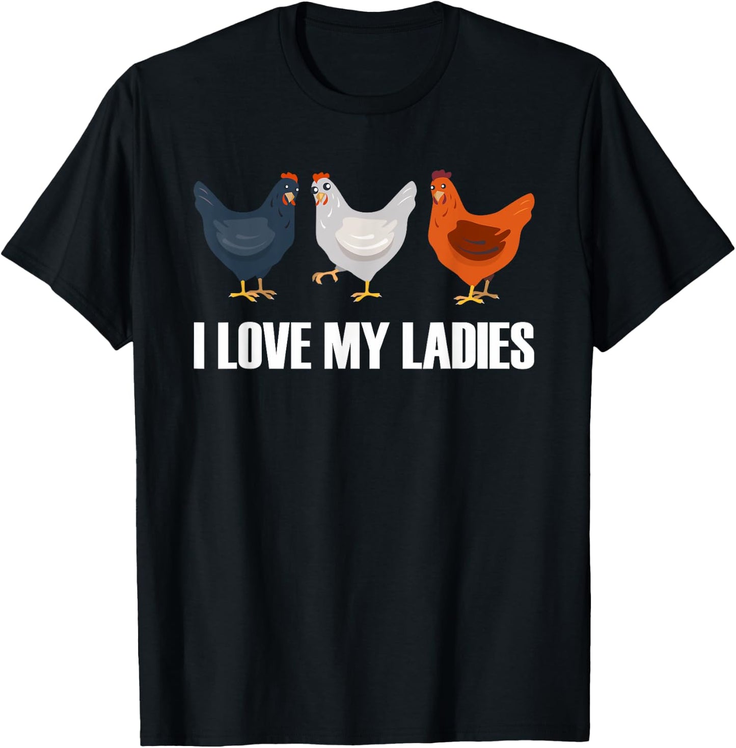 I Love My Ladies | Chicken Chicks Chickens T-Shirt - T-Shirt | Black